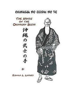 Okinawa No Bushi No Te the Hands of the Okinawan Bushi: Contemporary Poetry de MR Ronald L. Lindsey