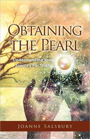 Obtaining the Pearl: Understanding Your Journey for Truth de Joanne Salsbury