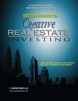 Getting Started in Creative Real Estate Investing de E. Wright Davis