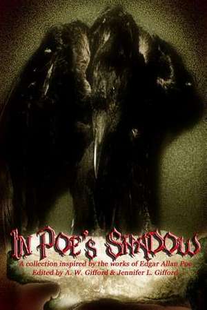 In Poe's Shadow de A. W. Gifford