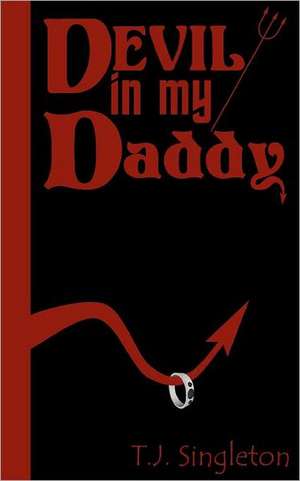 Devil in My Daddy: FM 3-06.11 de Tj Singleton