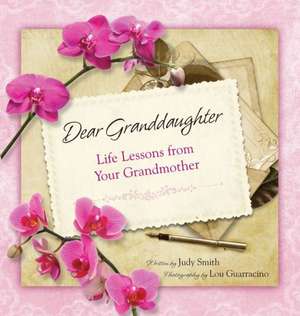 Dear Granddaughter: Life Lessons from Your Grandmother de Judy Smith