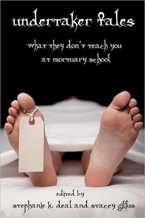 Undertaker Tales: What They Don't Teach You at Mortuary School de Norgus Press