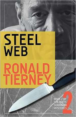 Steel Web: Book 2 of the Deets Shanahan Mysteries de Ronald Tierney