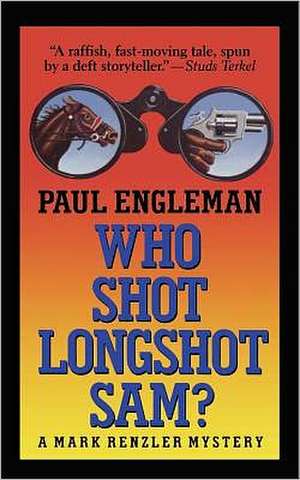 Who Shot Longshot Sam: A Noir Crime Novel, of Vintage Wines, Rare Books, and Sneaky People de Paul Engleman