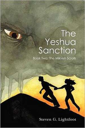 The Yeshua Sanction: The Mikveh Scrolls de Steven G. Lightfoot