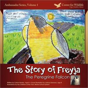 The Story of Freyja: The Peregrine Falcon de Calvin Robert Healey