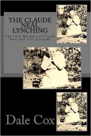 The Claude Neal Lynching de Dale Cox