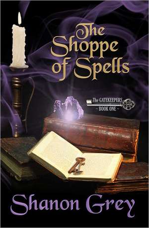 The Shoppe of Spells: The Gatekeepers de Shanon Grey