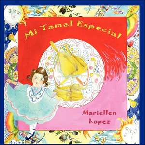 Mi Tamal Especial: Paleo Recipes for People Who Love to Eat de Mariellen Lopez