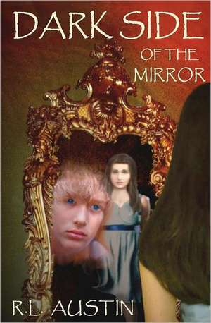 Dark Side of the Mirror: Emily's War de R. L. Austin