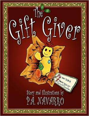 The Gift Giver: A Christmas Story for Children of All Ages de P. A. Navarro