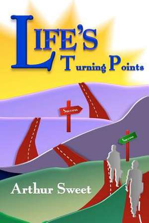 Life's Turning Points de Arthur Sweet