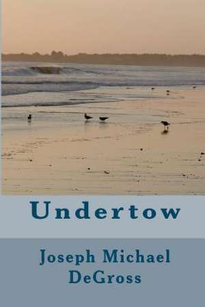 Undertow de Joseph Michael Degross