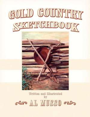 Gold Country Sketchbook de Al Musso