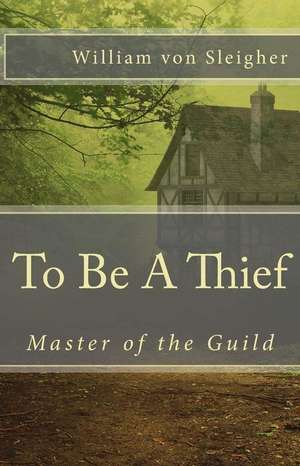 Master of the Guild - To Be a Thief de William V. Sleigher