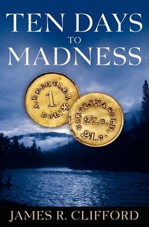 Ten Days to Madness de James R. Clifford