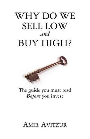 Why Do We Sell Low and Buy High? de Amir Avitzur