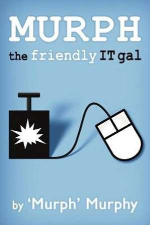 Murph, the Friendly It Gal de Murph Murphy
