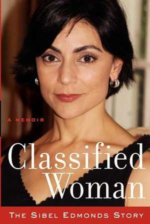 Classified Woman-The Sibel Edmonds Story de MS Sibel D. Edmonds