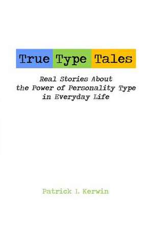 True Type Tales de Patrick L. Kerwin