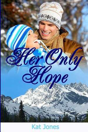 Her Only Hope de Kat Jones