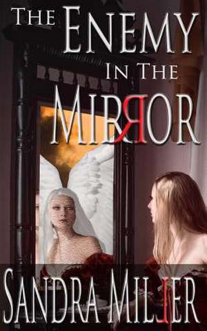 The Enemy in the Mirror de Sandra Miller