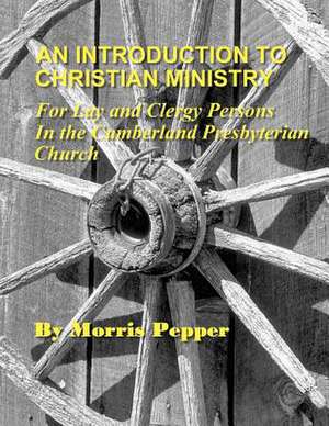 An Introduction to Christian Ministry de Morris Pepper