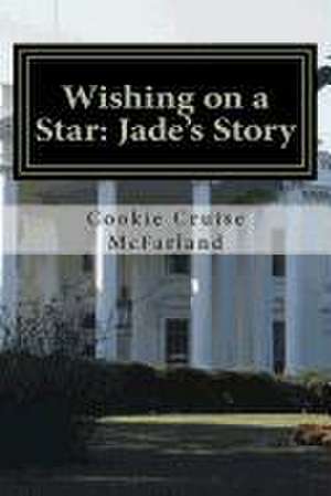 Wishing on a Star: Jade's Story de Cookie Cruise McFarland