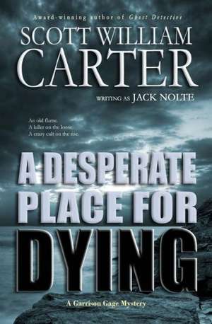 A Desperate Place for Dying: A Garrison Gage Mystery de Jack Nolte