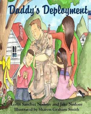 Daddy's Deployment de Lorin Sanchez Neslony