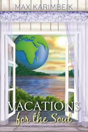 Vacations for the Soul de Max Karimbeik