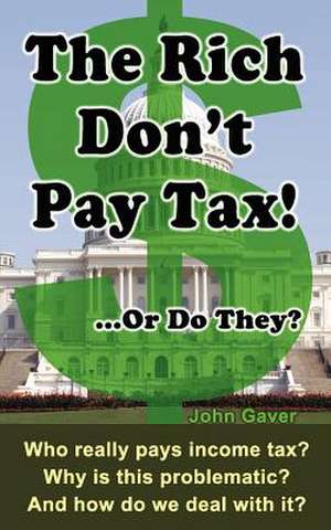 The Rich Don't Pay Tax! ...or Do They? de John Gaver