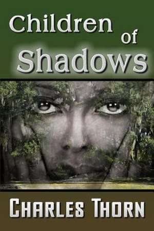 Children of Shadows: A Family Saga de Charles Thorn