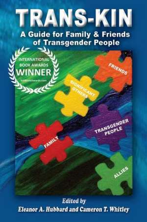 Trans-Kin: A Guide for Family and Friends of Transgender People de Dr Eleanor a. Hubbard