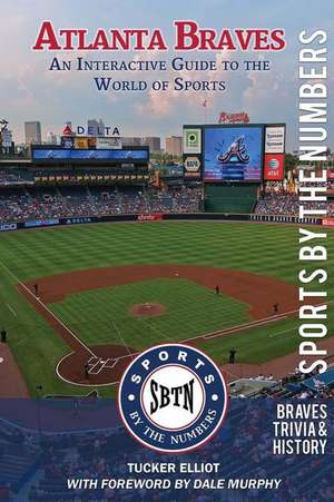 Atlanta Braves: An Interactive Guide to the World of Sports (Sports by the Numbers / History & Trivia) de Tucker Elliot