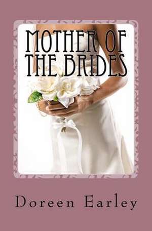 Mother of the Brides de Mrs Doreen L. Earley