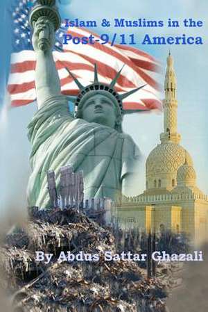 Islam & Muslims in the Post-9/11 America de Abdus Sattar Ghazali