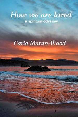 How We Are Loved de Carla Martin-Wood