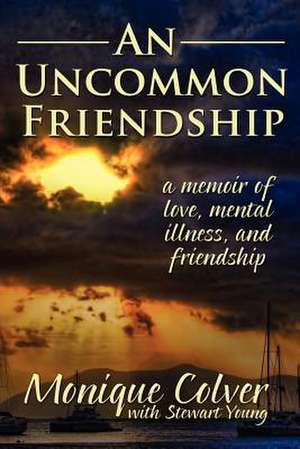 An Uncommon Friendship de Monique Colver