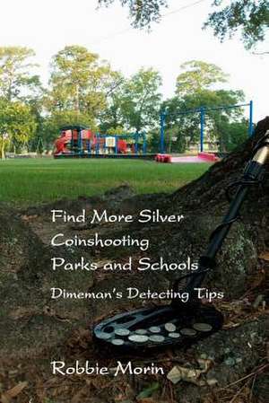 Find More Silver Coinshooting Parks and Schools de Robbie Morin