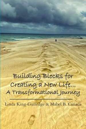 Building Blocks for Creating a New Life... a Transformational Journey de MS Linda King-Gulledge