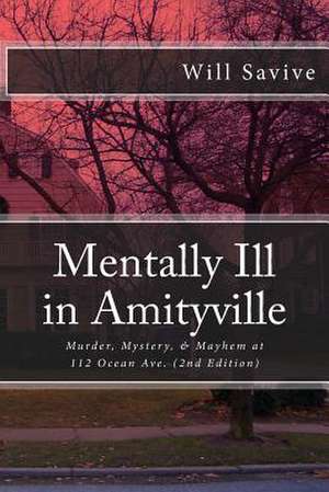 Mentally Ill in Amityville de Will Savive