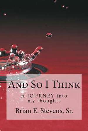 And So I Think de Brian E. Stevens Sr