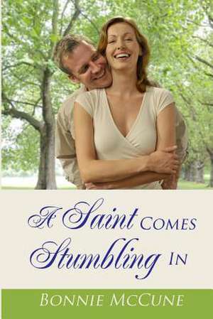 A Saint Comes Stumbling in de Bonnie McCune