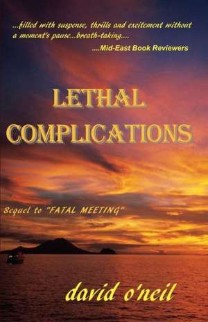 Lethal Complications: From Wake-Up Call to Radiant Wellness de David O'Neil