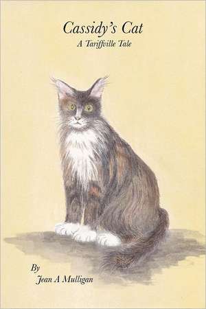 Cassidy's Cat: A Tariffville Tale de Jean A. Mulligan