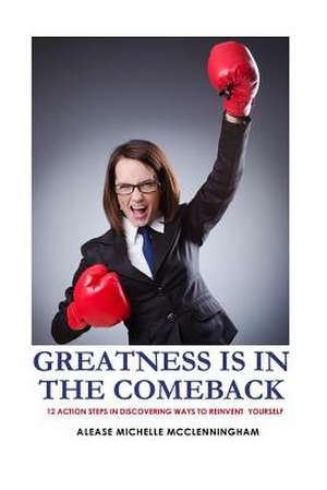 Greatness Is in the Comeback de Alease Michelle McClenningham