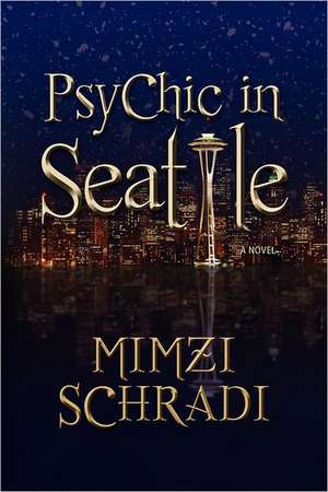 Psychic in Seattle: The Reaper's Calling to Bring You Home de Mimzi Schradi