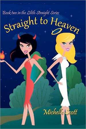 Straight to Heaven: Lilith Straight Series de Michelle Scott